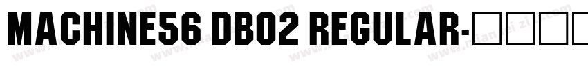 Machine56 DB02 Regular字体转换